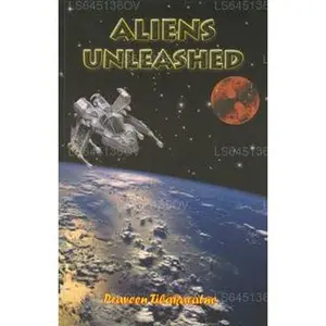 USED-Aliens Unleashed by Praveen Tilakaratne (Paperback)