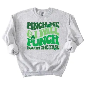 Pinch Me And I Will Punch Sweatshirt or Shirt, Funny St. Patrick Sweatshirt, Funny Pinch Me