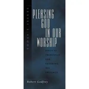 USED Book - Pleasing God in Our Worship by W. Robert Godfrey (Paperback) - english