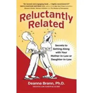 USED-Reluctantly Related: Secrets To Getting Along With Your Mother-in-Law or Daughter-in-Law by Brann, Deanna (Paperback)