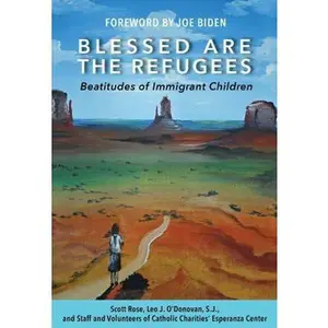 USED-Blessed Are the Refugees: Beatitudes of Immigrant Youth by Rose, Scott (Paperback)