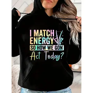 I MATCH ENERGY SO HOW WE GON Act Today Hoodie T-Shirt Featuring Vibrant Typography And Symbol Made In USA For Women For Men [CoreVarsity.us 180G/230G 100% cotton short-sleeve/hoodie, soft and comfortable]