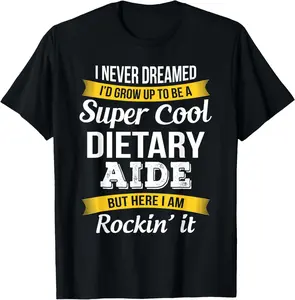 100% Cotton Funny Dietary Aide Gifts Appreciation Service Worker T-Shirt