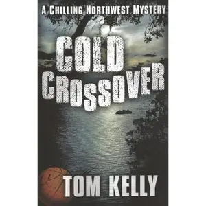 USED-Cold Crossover: A Chilling Northwest Mystery by Tom Kelly (Paperback)
