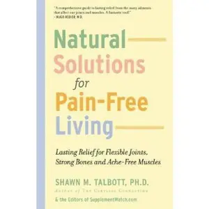 USED-Natural Solutions for Pain-free Living: Lasting Relief for Flexible Joints, Strong Bones And Ache-free Muscles by Shawn M. Talbott (Paperback)