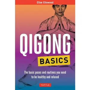 USED-Qigong Basics: The Basic Poses and Routines You Need to Be Healthy and Relaxed by Elinwood, Ellae (Paperback)