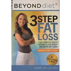 USED-New 2016 Edition Beyond Diet - 3 Step Fat Loss - Your Complete Plan to Naturally Lose Weight and Never Diet Again by Isabel De los Rios (Paperback)