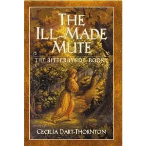 USED Book - The Ill-Made Mute: The Bitterbynde Book I by Cecilia Dart-Thornton (Hardcover) - english