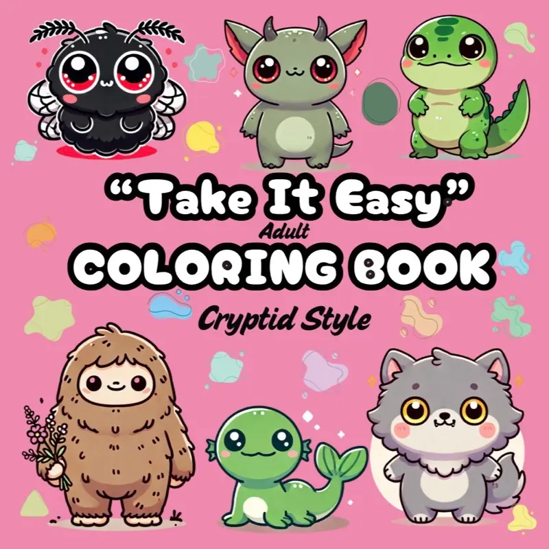 Take It Easy Adult Coloring Book – Cryptid Style | Adorable Cryptid Coloring Book for Stress Relief | Cute Bold & Easy Hand Drawn Pages