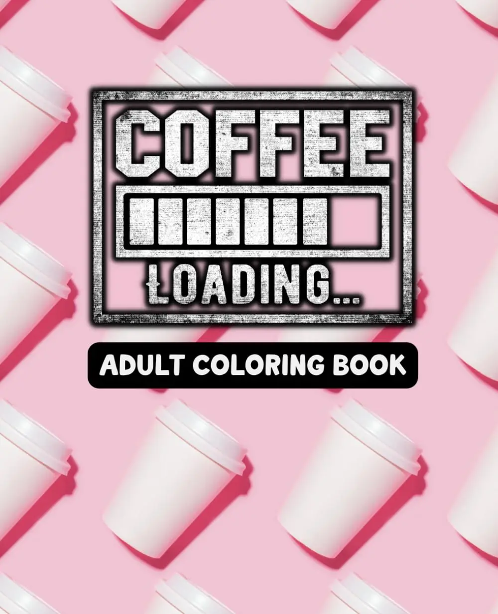 Coffee Loading - Adult Coloring Book - Coffee Sayings - Created and Designed By Feisty Mom Designs coloringbook foranxiety stress-free coloring