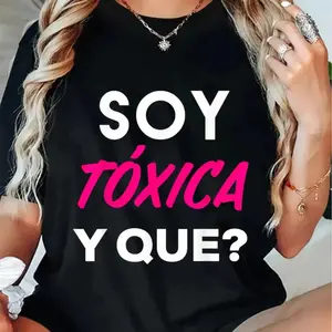 Soy Toxica Y Que Graphic Tee Women Funny Spanglish Quote T Shirt Trendy Oversized Streetwear Casual Crewneck Short Sleeve Soft Summer Top