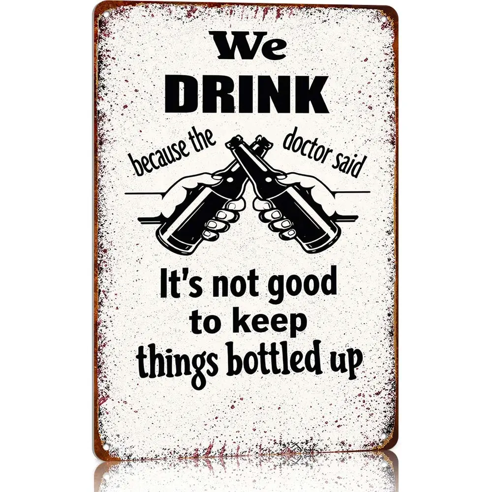 Vintage Aluminium Metal Sign - "We Drink Because The Doctor Said It’s Not Good To Keep Things Bottled Up", 12x8 in Rustic Farmhouse Art Deco Funny Decor, Mountable Men's Stuff Plaque with Screws, Home Decor for Bars