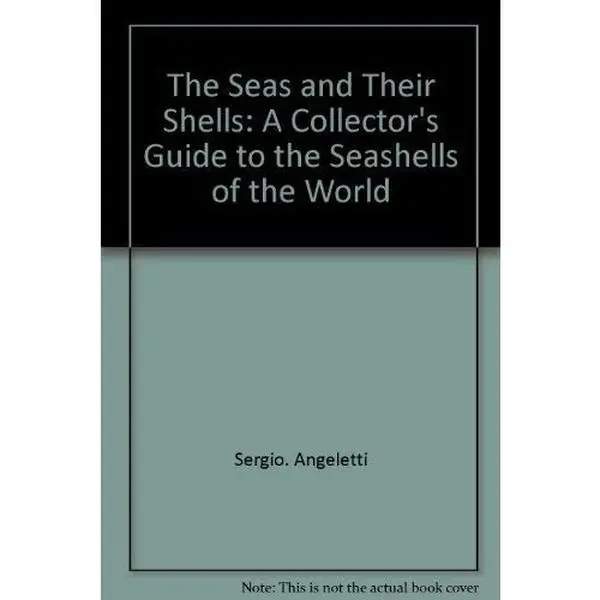 USED-The seas and their shells: A collector's guide to the seashells of the world by Sergio Angeletti (Hardcover)