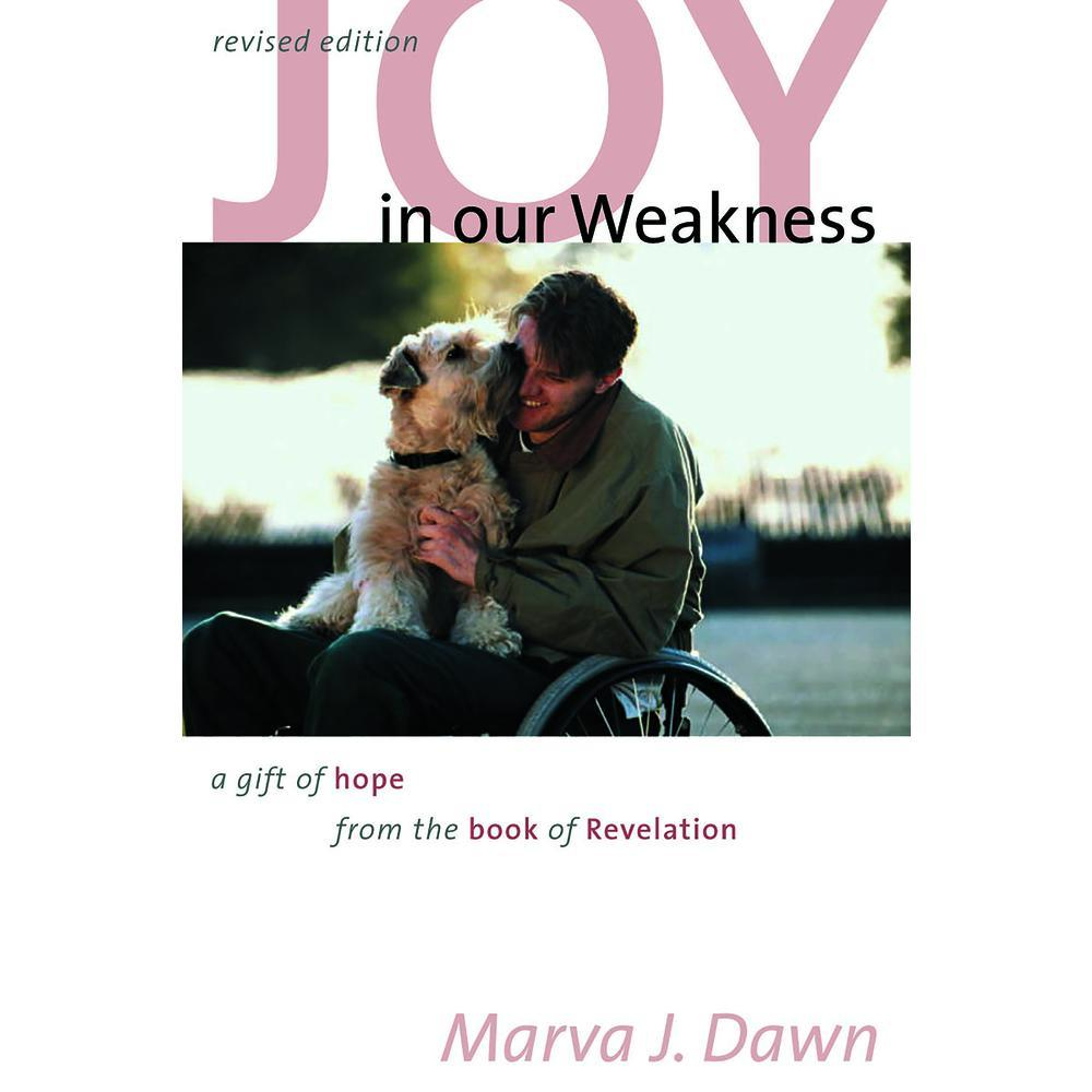 USED-Joy in Our Weakness: A Gift of Hope from the Book of Revelation by Dawn, Marva J. (Paperback)