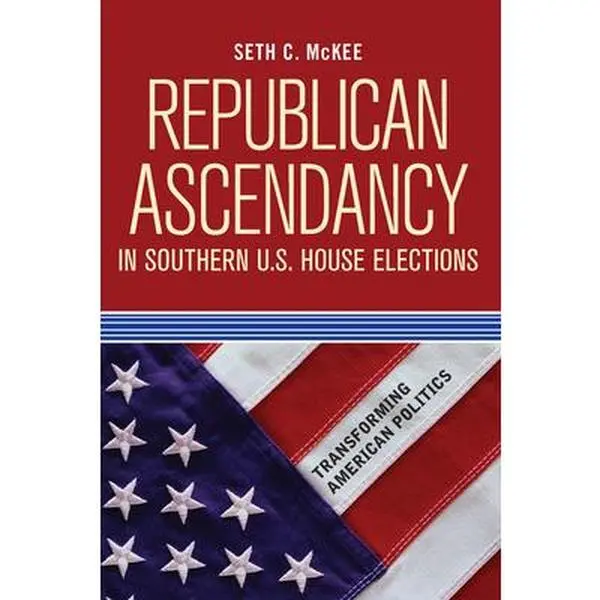 USED-Republican Ascendancy in Southern U.S. House Elections by McKee, Seth C. (Paperback)
