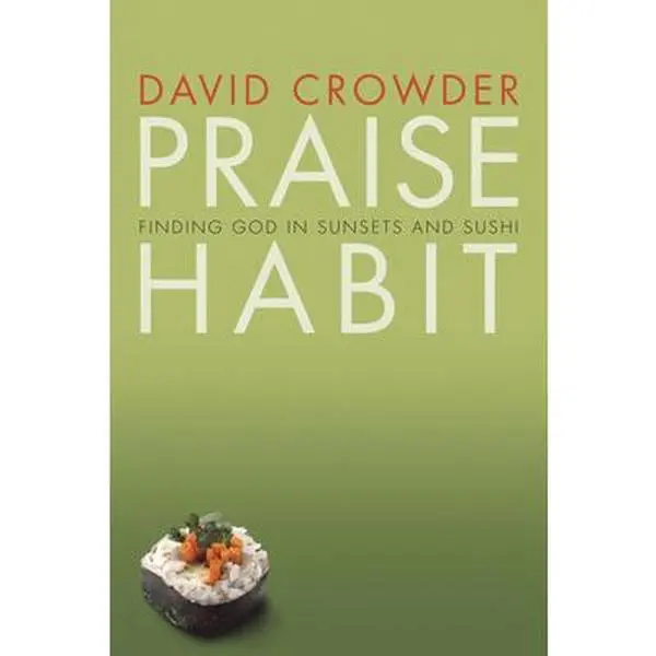 USED Book - Praise Habit: Finding God in Sunsets and Sushi by Crowder, David (Paperback) - english