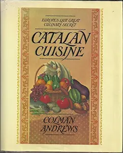 USED-Catalan Cuisine: Europe's Last Great Culinary Secret by Colman Andrews (Hardcover)