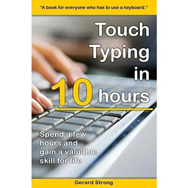 USED-Touch Typing in 10 hours: Spend a few hours now and gain a valuable skills for life by Strong, Gerard (Paperback)