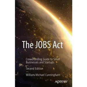 USED-The Jobs ACT: Crowdfunding Guide to Small Businesses and Startups by Cunningham, William Michael (Paperback)