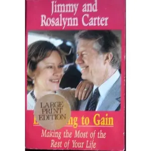 USED-Everything to Gain: Making the Most of the Rest of Your Life by Jimmy Carter (Paperback)