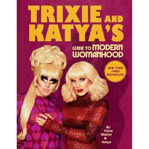 Trixie and Katya's Guide to Modern Womanhood Hardcover – Illustrated, July 14, 2020
