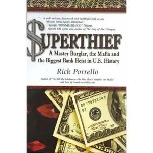 USED-Superthief: A Master Burglar, the Mafia, and the Biggest Bank Heist in U.S. History by Rick Porrello (Hardcover)