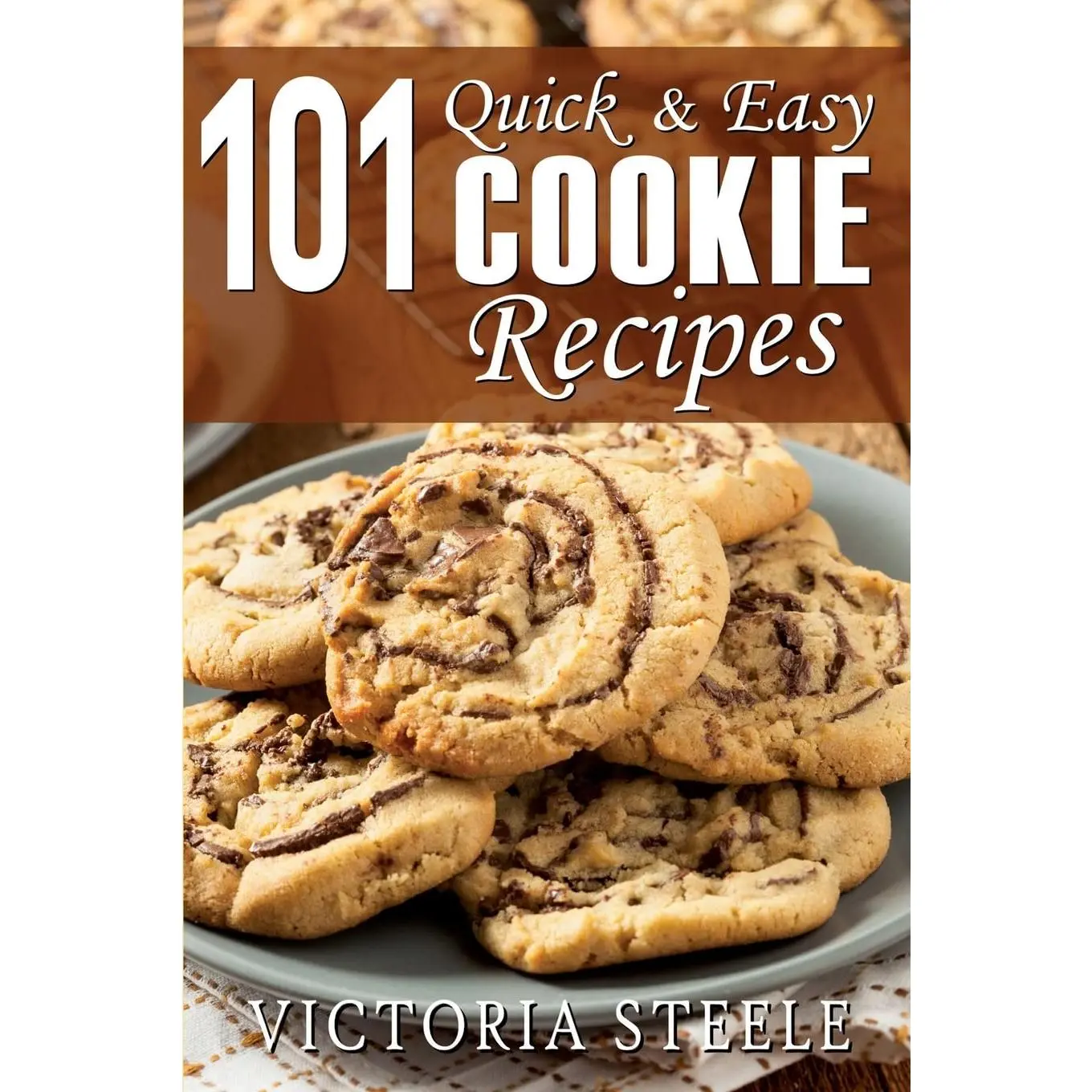 101 Quick & Easy Cookie Recipes