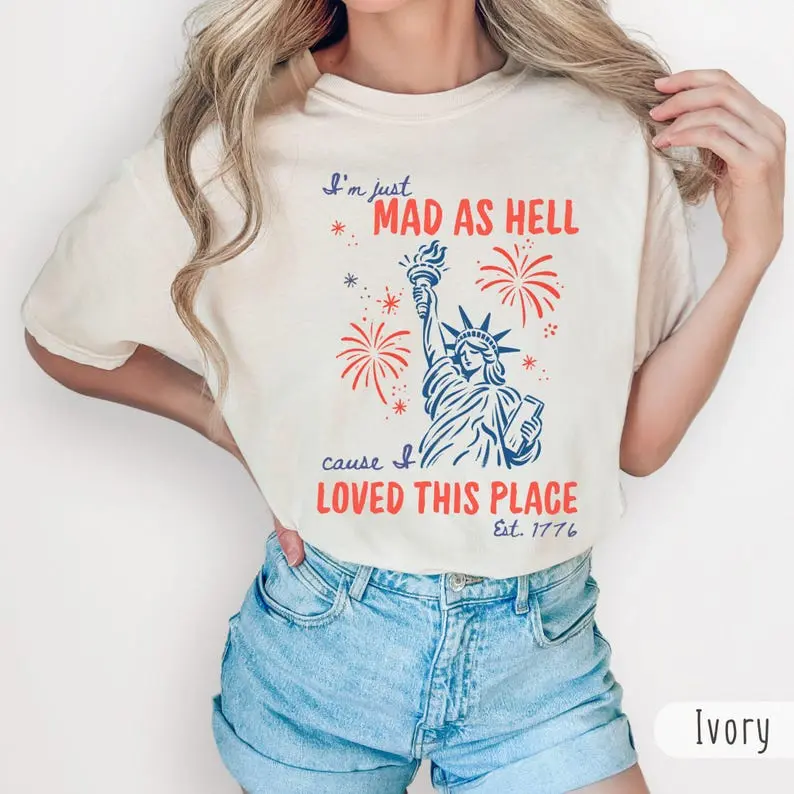 I'm Just Mad As Hell Patriotic Comfort Colors T-Shirt, Liberal 4th Of July Shirt, Est. 1776 Love America Tshirt, Red White and Blue Resistance Tee