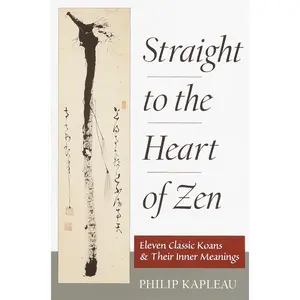 USED-Straight to the Heart of Zen: Eleven Classic Koans and Their Inner Meanings by Kapleau, Roshi P. (Paperback)