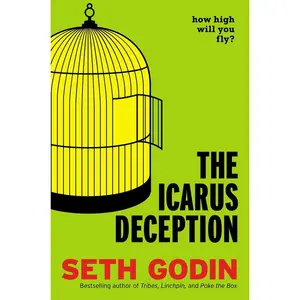 USED-The Icarus Deception: How High Will You Fly? by Godin, Seth (Hardcover)