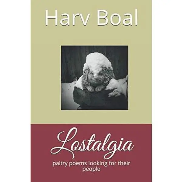 USED-Lostalgia: paltry poems looking for their people by Harv Boal (Paperback)