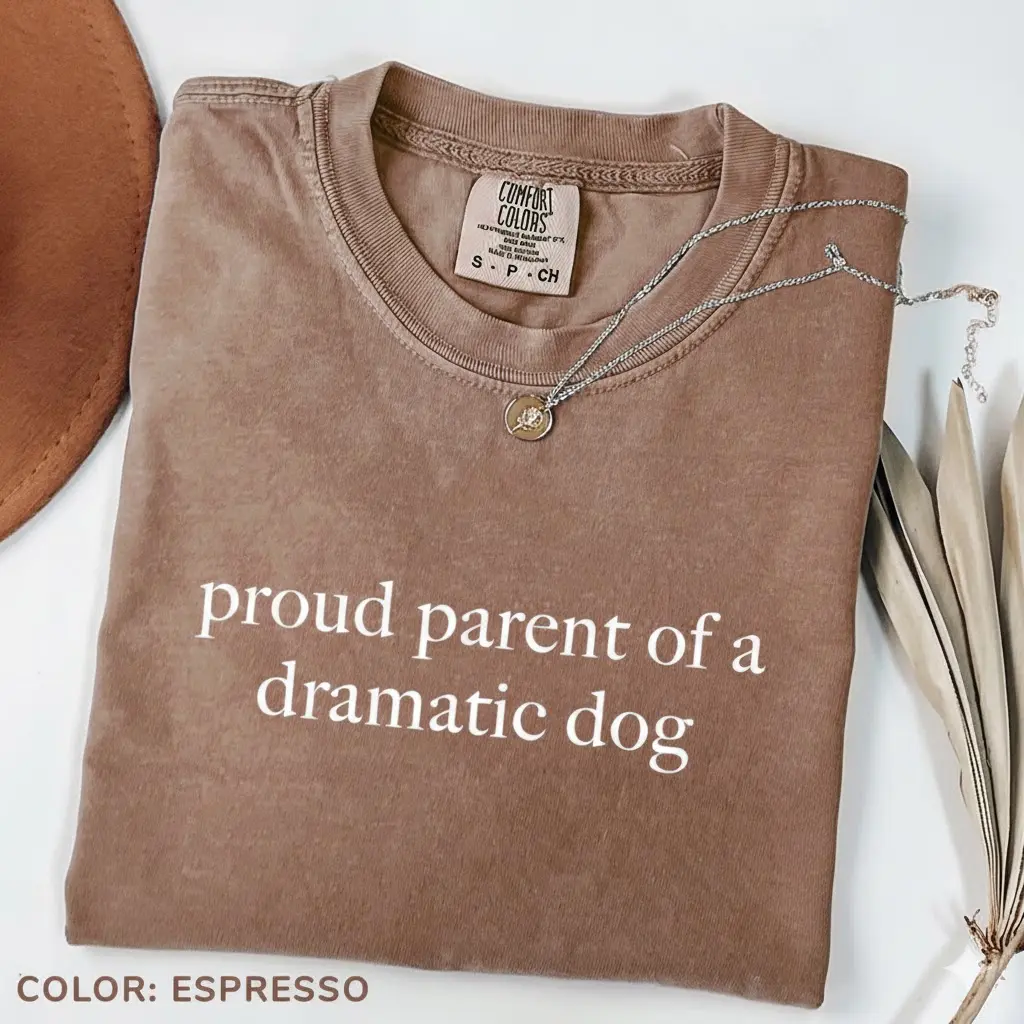 Comfort Colors Proud Parent of A Dramatic Dog Shirt Dog Mom T-Shirt Dog Lover Shirt Funny Shirt for Dog Moms Dog Lover Gifts