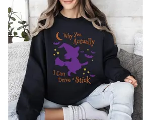 Why Yes Actually I Can Drive A Stick Halloween Witch Sweatshirt,Halloween Party, Witch's Stick, Witch Broom, Halloween Gift, Halloween Witch