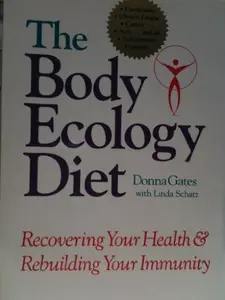 USED-The Body Ecology Diet: Recovering Your Health and Rebuilding Your Immunity by Donna Gates (Paperback)