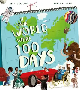 If Our World Were 100 Days by Jackie McCann||Aaron Cushley [Paperback Book]