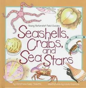 USED-Seashells, Crabs, and Sea Stars (Young Naturalist Field Guides) by Christiane Kump Tibbitts (Unknown)