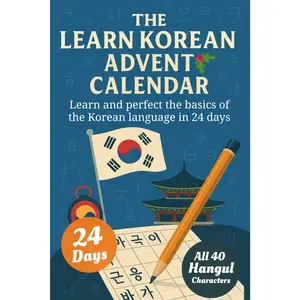Learn Korean for Adult Beginners Advent Calendar – 24-Day-Challenge to Learn and Perfect the Korean Alphabet Hangul, 90+ Vocabulary Words