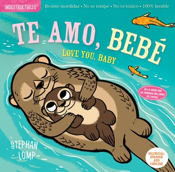 USED Book - Indestructibles (the Original): Te Amo, Bebé / Love You, Baby: Chew Proof - Rip Proof - Nontoxic - 100% Washable (Book for Babies, Newborn Books, Safe (Paperback) - Spanish