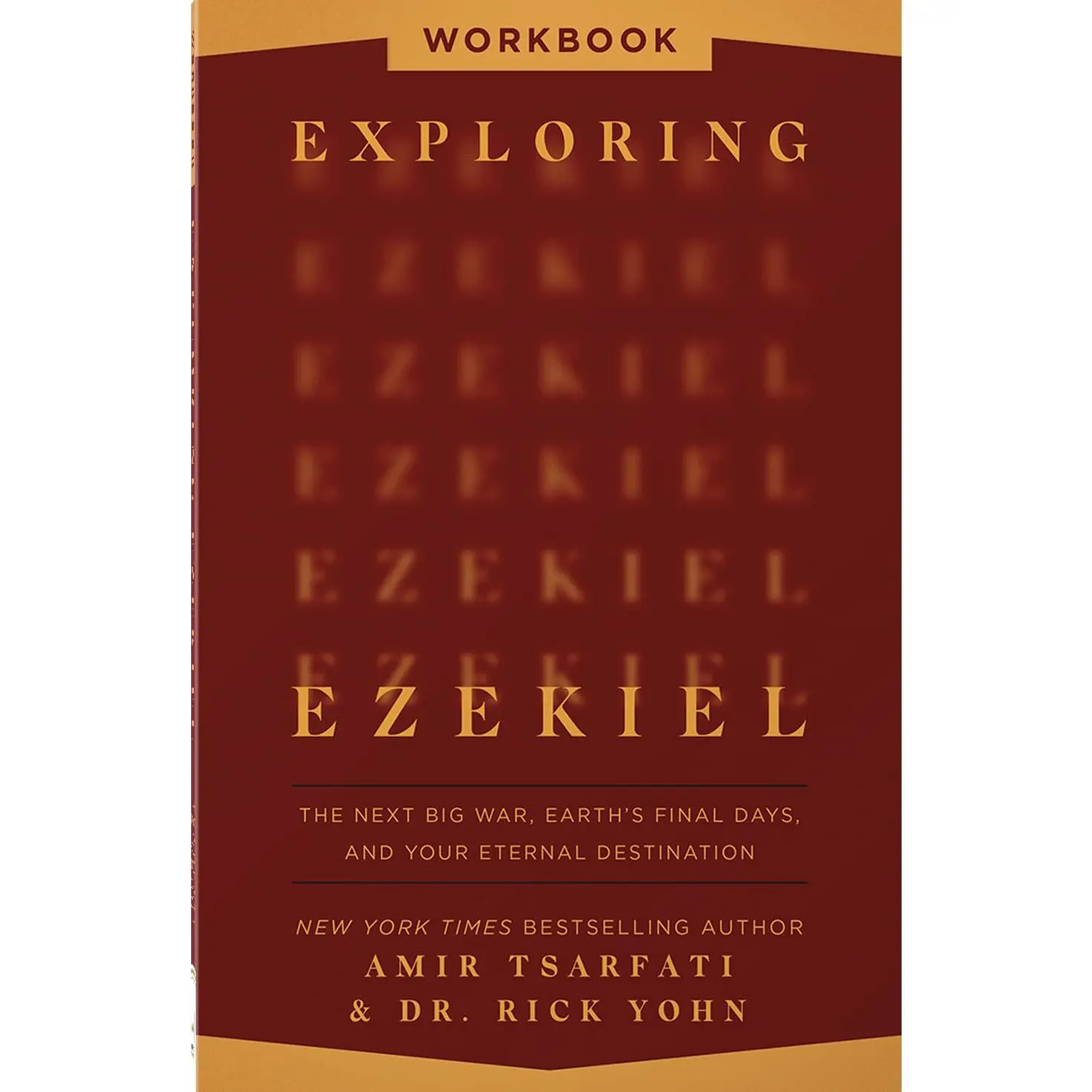 Exploring Ezekiel Workbook: The Next Big War, Earth's Final Days, and Your Eternal Destination