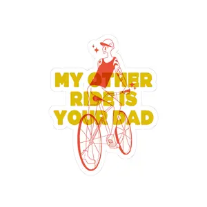 My Other Ride is Your Dad, Fun & Quirky Kiss-Cut Stickers, Laptop Décor, Summer Vibes, LGBTQ+ sticker, Queer-Friendly