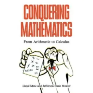 USED-Conquering Mathematics: From Arithmetic to Calculus by Motz, Lloyd (Paperback)