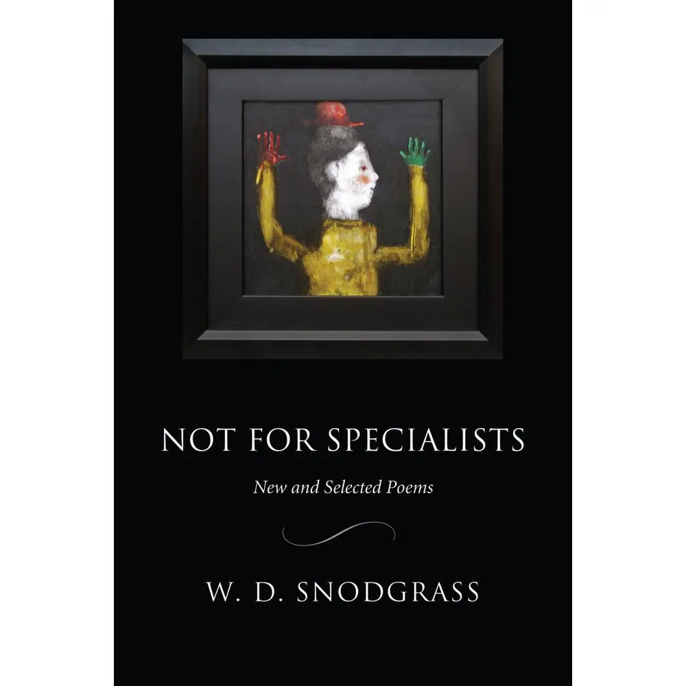 USED-Not for Specialists: New and Selected Poems by Snodgrass, W. D. (Paperback)