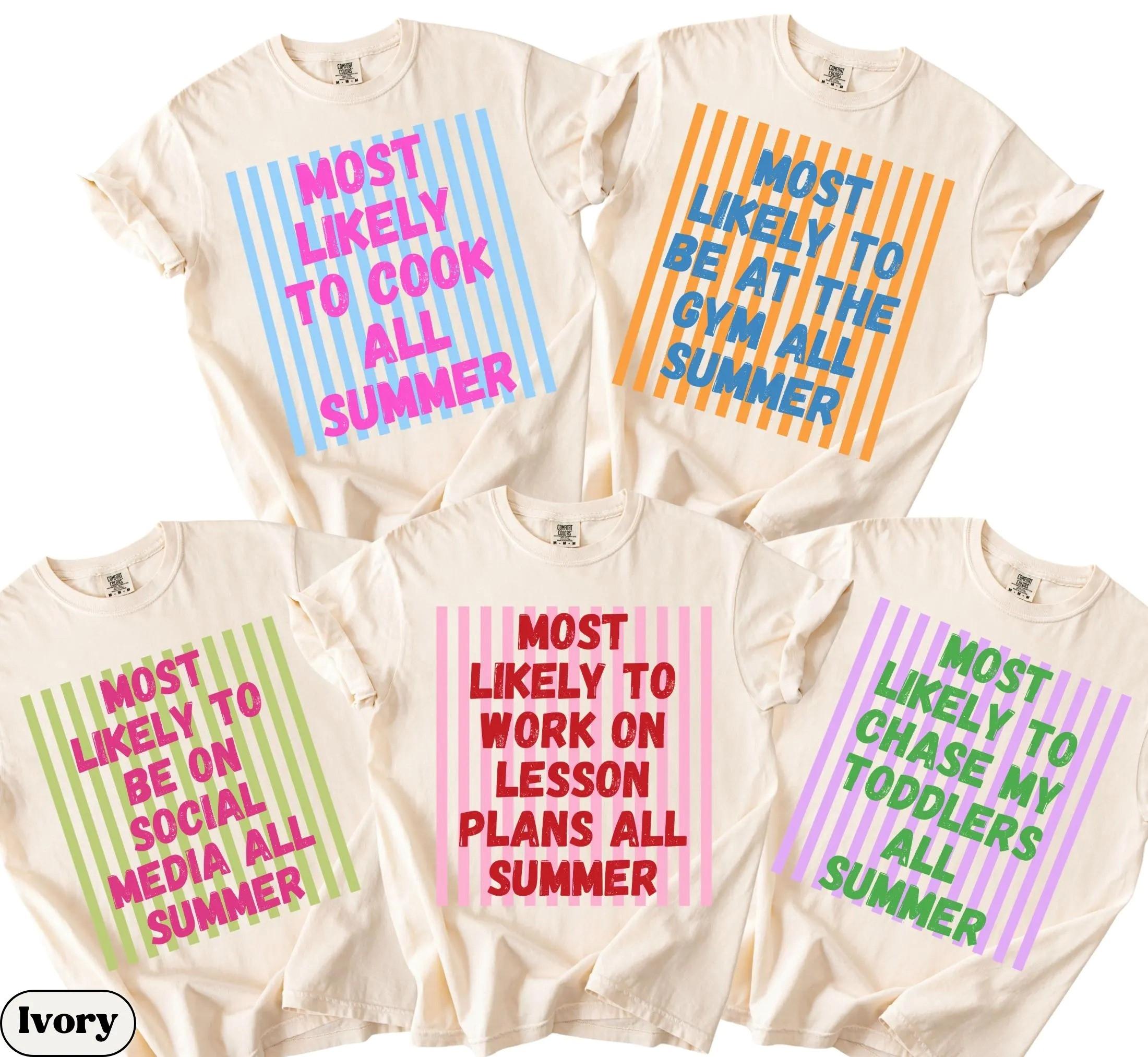 [Comfort Colors Shirt][Made In USA] Last Day of School Teacher Shirts, Most Likely To End of Year Summer Break TShirt, Funny Group Matching Teacher Team Comfort Colors T-shirt, End of Year Teacher Gift, Shirt For Men And Women