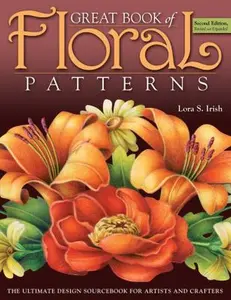 USED-Great Book of Floral Patterns 2nd Edition: The Ultimate Design Sourcebook for Artists and Crafters by Lora Irish (Paperback)