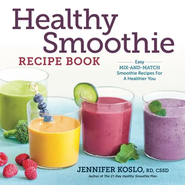 Healthy Smoothie Recipe Book: Easy Mix-And-Match Smoothie Ideas for Healthy Eating - Jennifer Koslo, Paperback