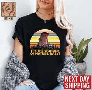 It's The Wonder Of Nature Baby Twister Movie Quote Shirt, 80s 90s Funny Movie Quote Shirt