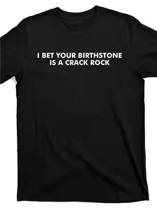 Funny "I Bet Your Birthstone Is a Crack Rock" Men'S T-Shirt - Soft Crew Neck Casual Tee with Humorous Birthstone Pun, & Graphic Print, Regular Fit Short Sleeve Shirt for Birthdays, Casual Attire & Funny Gifts (Machine Washable)
