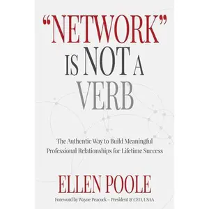 USED-Network Is Not a Verb: The Authentic Way to Build Meaningful Professional Relationships for Lifetime Success by Poole, Ellen (Hardcover)