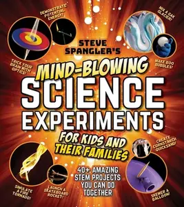 USED-Steve Spangler's Mind-Blowing Science Experiments for Kids and Their Families: 40+ Exciting Stem Projects You Can Do Together by Spangler, Steve (Paperback)