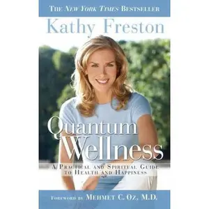 USED-Quantum Wellness: A Practical Guide to Health and Happiness by Freston, Kathy (Paperback)
